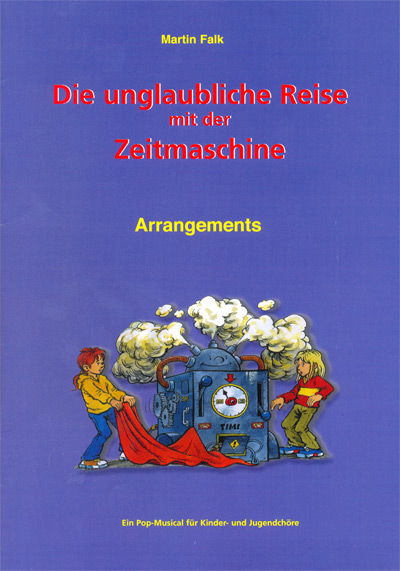 Die unglaubliche Reise mit der Zeitmaschine - Arrangements