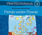 Fremde werden Freunde (Praktisch! Musicals 2)