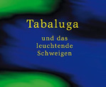 Tabaluga und das leuchtende Schweigen