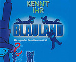 Kennt Ihr Blauland? (Singspiel-Fassung)