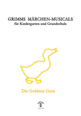 Grimms Märchen-Musicals: Die goldene Gans (Gesamtausgabe und Playbacks)